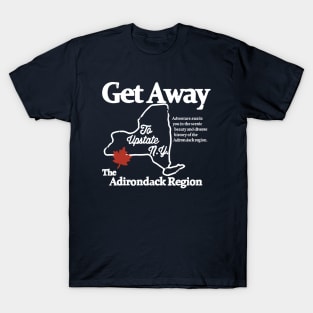 Get Away To Upstate New York T-Shirt